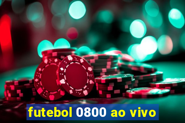 futebol 0800 ao vivo